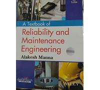 A Textbook of Reliability and Maintenance Engineering