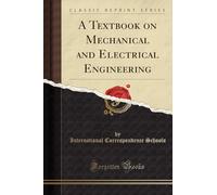 A Textbook on Mechanical and Electrical Engineering (Classic Reprint)
