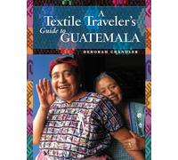 A Textile Traveler's Guide to Guatemala