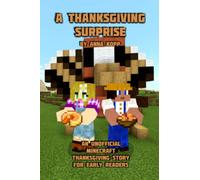 A Thanksgiving Surprise: An Unofficial Minecraft Thanksgiving Story for Early Readers