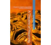 A Theatre of Meaning: A Beginner's Guide to Jung and the Journey of Individuation