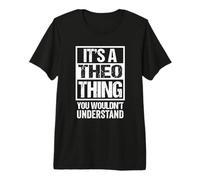 A Theo Thing You Wouldn't Understand First Name Nickname Premium T-Shirt