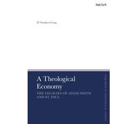 A Theological Economy : The Legacies of Adam Smith and St. Paul