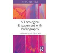 A Theological Engagement with Pornography
