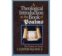 A Theological Introduction to the Book of Psalms: The Psalms as Torah
