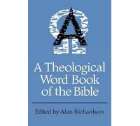 A Theological Wordbook of the Bible by Alan Richardson (2012-07-30)