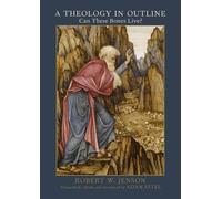 A Theology in Outline: Can These Bones Live? - HardBack NEW Robert W. Jenso 14-A