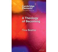A Theology of Becoming – Body, Blood, Birth, and Sacrament – Elements in Christian Doctrine