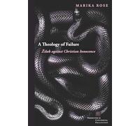A Theology of Failure: Žižek against Christian Innocence (Perspectives in Continental Philosophy)