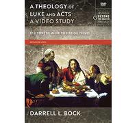 A Theology of Luke and Acts, A Video Study: 17 Lessons on Major Theological Themes