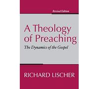 A Theology of Preaching: The Dynamics of the Gospel