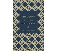 A Theology of the Ordinary