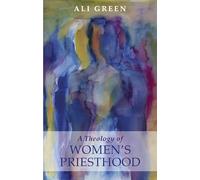 A Theology of Women's Priesthood