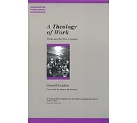 A Theology of Work: Work and the New Creation (Paternoster Biblical & Theological Monographs)
