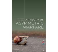 A Theory of Asymmetric Warfare : Normative, Legal, and Conceptual Issues