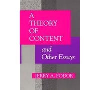 A Theory of Content and Other Essays (Representation and Mind series)