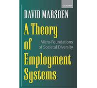 A Theory of Employment Systems: Micro-Foundations Of Societal Diversity
