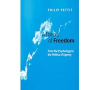 A Theory of Freedom: From the Psychology to the Politics of Agency