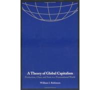A Theory of Global Capitalism: Production, Class, and State in a Transnational World (Themes in Global Social Change)