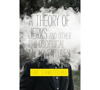 A Theory of Jerks and Other Philosophical Misadventures (The MIT Press)