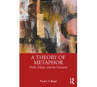 A Theory of Metaphor : Truth, Falsity, and the Uncanny
