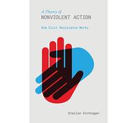 A Theory of Nonviolent Action: How Civil Resistance Works