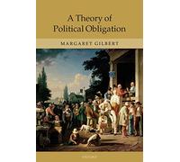 A Theory of Political Obligation: Membership, Commitment, and the Bonds of Society