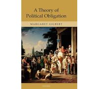 A Theory of Political Obligation: Membership, Commitment, and the Bonds of Society