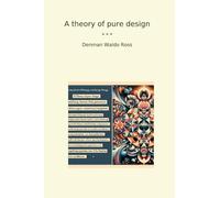 A theory of pure design (Classic Books)