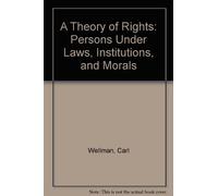 A Theory of Rights: Persons Under Laws, Institutions, and Morals