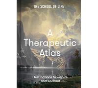 A Therapeutic Atlas: destinations to inspire and enchant