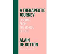 A Therapeutic Journey: Lessons from the School of Life (Hardback) - Alain de Botton Book