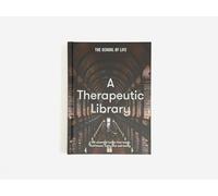 A Therapeutic Library: 100 essential books that teach fulfilment, calm and well-being (Art and Ideas)