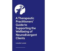 A Therapeutic Workbook for Supporting the Wellbeing of Neurodivergent Clients