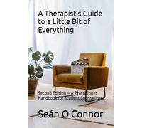 A Therapist’s Guide to a Little Bit of Everything: Second Edition - A Practitioner Handbook for Student Counsellors: 1