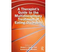 A Therapist’s Guide to the Multidisciplinary Treatment of Eating Disorders