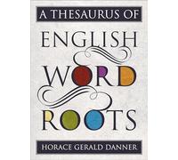 A Thesaurus of English Word Roots