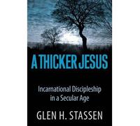 A Thicker Jesus: Incarnational Discipleship in a Secular Age (Paperback) - Common