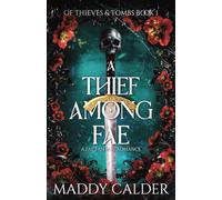 A Thief Among Fae: A Fae Fantasy Romance (Of Thieves and Tombs)