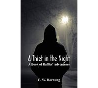 A Thief in the Night:: A Book of Raffles' Adventures