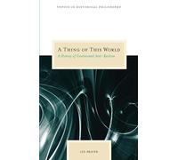 A Thing of This World: A History of Continental Anti-realism (Topics in Historical Philosophy)
