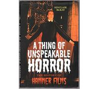 A Thing of Unspeakable Horror: The History of Hammer Films