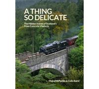 A Thing So Delicate: The Hidden Voices of Scotland's Mass Concrete Viaducts