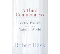 A Third Commonness: Essays on Poetry, Poetics, and the Natural World