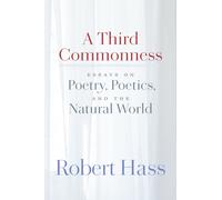 A Third Commonness : Essays on Poetry, Poetics, and the Natural World