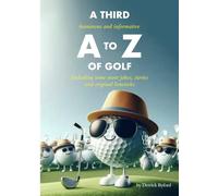 A Third Humorous and Informative A to Z of Golf: Including more jokes, stories and original limericks