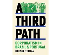 A Third Path : Corporatism in Brazil and Portugal