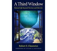 A Third Window: Natural Life Beyond Newton and Darwin