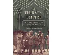 A Thirst for Empire : How Tea Shaped the Modern World