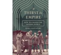 A Thirst for Empire: How Tea Shaped the Modern World